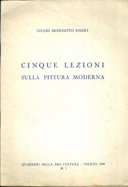 Cinque lezioni sulla pittura moderna - Giulio Benedetto Emert - copertina
