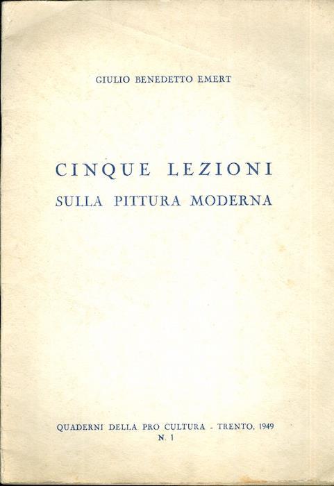 Cinque lezioni sulla pittura moderna - Giulio Benedetto Emert - copertina