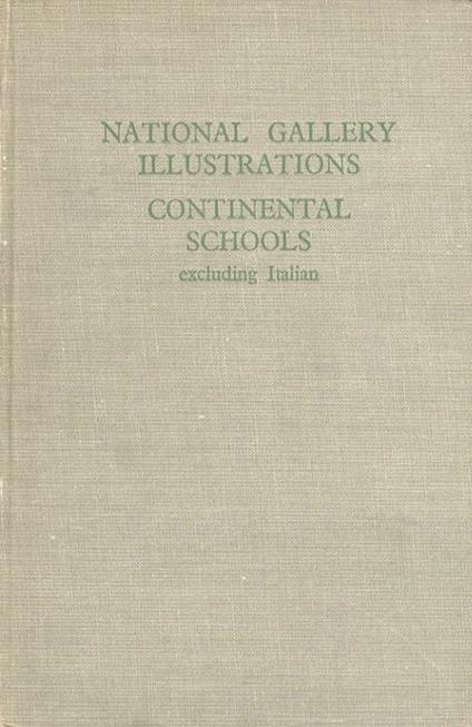 National gallery illustrations: continental schools (excluding Italian). With nearly eight hundred reproductions - copertina