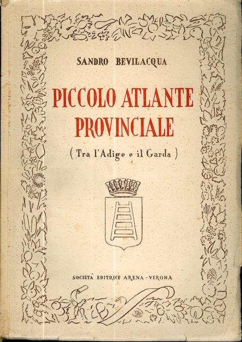 Piccolo atlante provinciale: tra l’Adige e il Garda - Sandro Bevilacqua - copertina