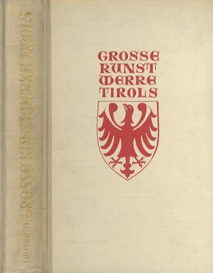 Grosse Kunstwerke Tirols - Anton von Lutterotti - copertina