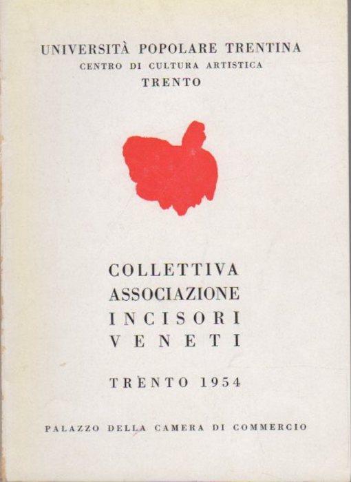 Collettiva Associazione incisori veneti: Trento, Palazzo della Camera di Commercio, 1954 - copertina