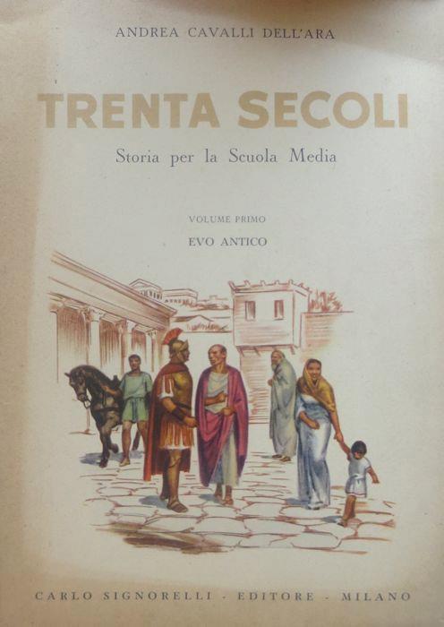 Trenta secoli: storia per la scuola media: I. Evo antico II. Evo medio e moderno. Tavole a colori di Mario Castellani - Andrea Cavalli Dell’Ara - copertina