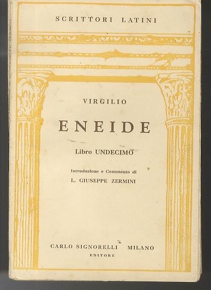 Eneide: libro undecimo. Rist. Introduzione e commento di L. Giuseppe Zermini. Scrittori latini - Publio Virgilio Marone - copertina