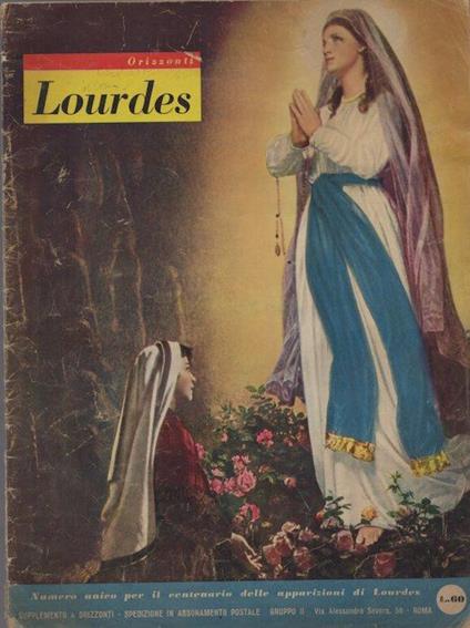 Lourdes: numero unico per il centenario delle apparizioni di Lourdes. Supplemento a Orizzonti - copertina