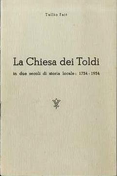 La chiesa dei Toldi in due secoli di storia locale: 1754-1954 - Tullio Fait - copertina