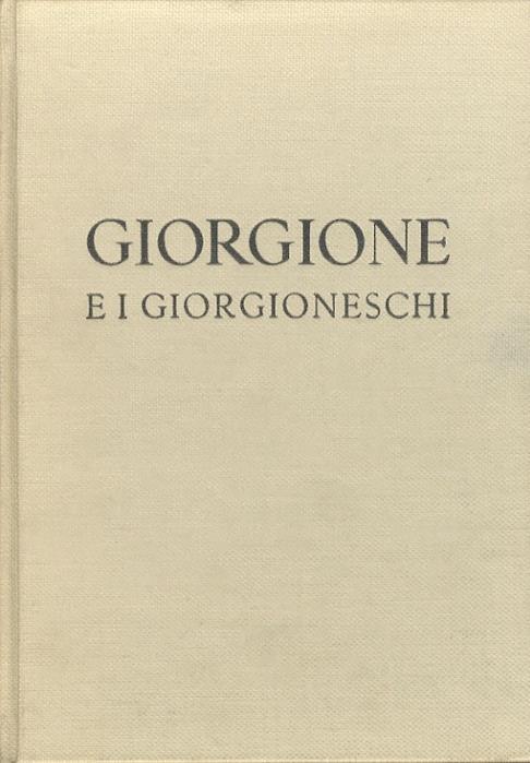 Giorgione e i giorgioneschi. Palazzo Ducale, Venezia: 11 giugno-23 ottobre 1955 - Pietro Zampetti - copertina