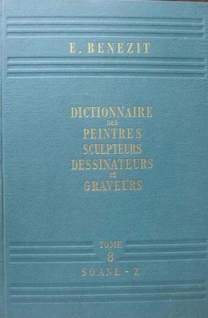 Dictionnaire critique et documentaire des peintres, sculpteurs, dessinateurs et graveurs de tous les temps et de tous le pays par un groupe d’ecrivains specialistes francais et etrangers: TOME HUITIEME: Soane-Z. Nouvelle ed - Emmanuel Bénézit - copertina