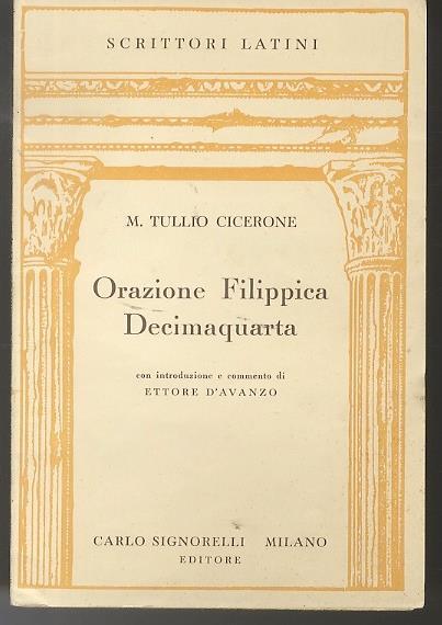 Orazione filippica decimaquarta. Con introduzione e commento di Ettore d’Avanzo. Scrittori latini - M. Tullio Cicerone - copertina