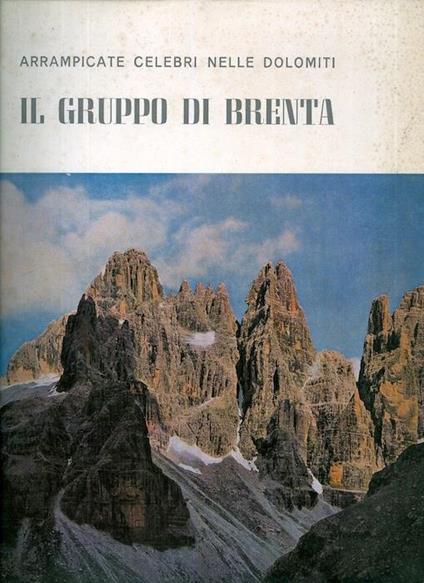 Arrampicate celebri nelle Dolomiti: il Gruppo di Brenta - Remo Pedrotti - copertina