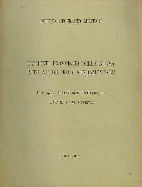 Elementi provvisori della nuovo rete altimetrica fondamentale: II gruppo: Italia settentrionale (linea N. 40: Parma-Verona) - copertina