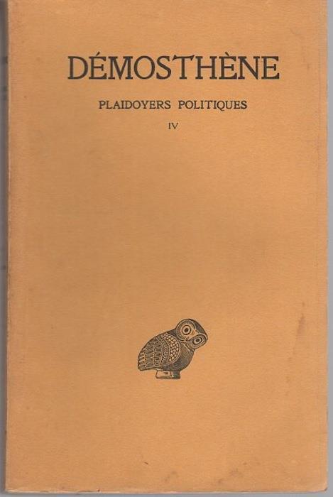 Plaidoyers politiques: tome IV. Collection des universites de France: publiée sous le patronage de l’Association Guillaume Budé - Demostene - copertina