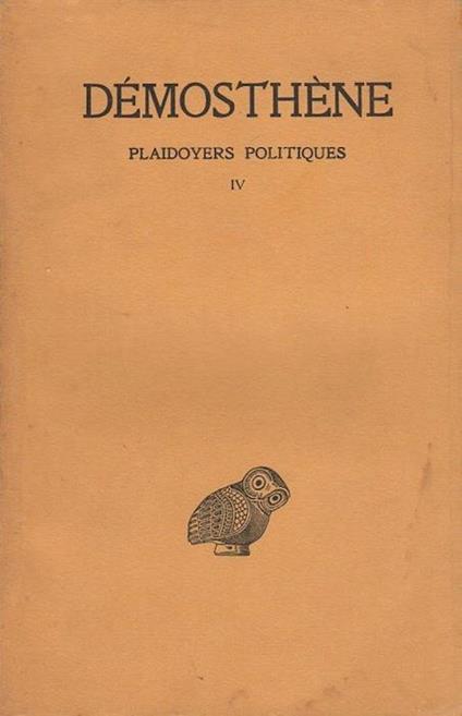 Plaidoyers politiques: tome IV. Collection des universites de France: publiée sous le patronage de l’Association Guillaume Budé - Demostene - copertina