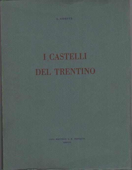 I castelli del Trentino - Aldo Gorfer,Antonio Zieger - copertina