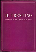 Il Trentino: aspetti di ambiente e di vita