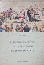 Il teatro drammatico di tutto il mondo dalle origini a oggi