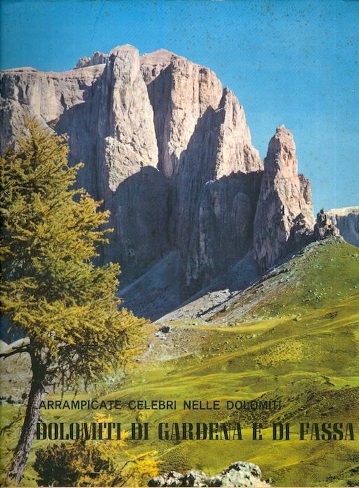 Arrampicate celebri nelle Dolomiti: Dolomiti di Gardena e di Fassa: Odle. Puez. Sassolungo. Sella. Marmolada - Remo Pedrotti,Hermann Frass - copertina