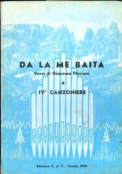 Da la me baita e. fondi de casset: storia della baita Floriani. Voci della terra trentina 1 - Giacomo Floriani - copertina