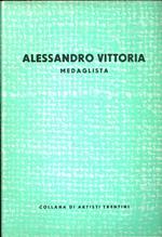 Alessandro Vittoria: medaglista. Collana artisti trentini