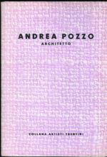 Andrea Pozzo: architetto. Collana artisti trentini
