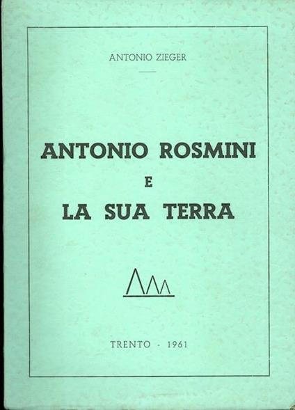 Antonio Rosmini e la sua terra - Antonio Zieger - copertina
