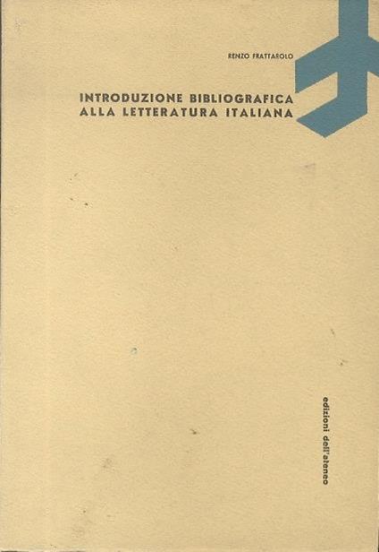 Introduzione bibliografica alla letteratura italiana. Quaderni di bibliografia 1 - Renzo Frattarolo - copertina