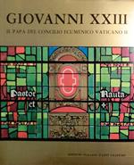 Giovanni XXIII il papa del Concilio ecumenico vaticano II