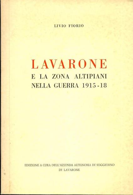 Lavarone e la zona altipiani nella guerra 1915-18: studio - Livio Fiorio - copertina