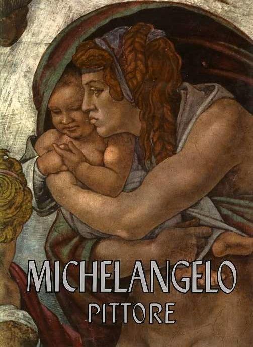 Michelangelo pittore - Michelangelo Buonarroti - copertina