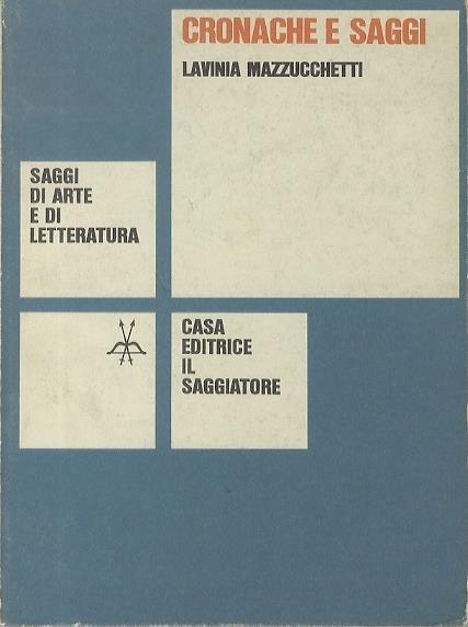 Cronache e saggi. Saggi di arte e di letteratura 3 - Lavinia Mazzucchetti - copertina