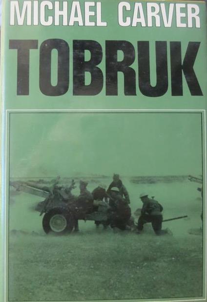 Tobruk. Trad. di Mario Lamberti. La spingarda - Michael Carver - copertina