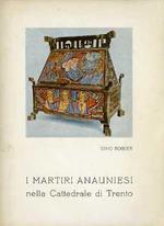 I martiri anauniesi nella cattedrale di Trento: documenti e monumenti pubblicati in occasione della solenne reposizione delle reliquie il 26 giugno 1966