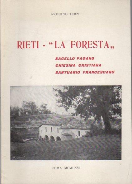 Rieti: ”La Foresta” Sacello Pagano, Chiesina Cristiana, Santuario Francescano - Arduino Terzi - copertina
