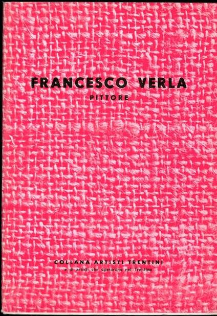 Francesco Verla: pittore. Collana artisti trentini - Lionello Puppi - copertina