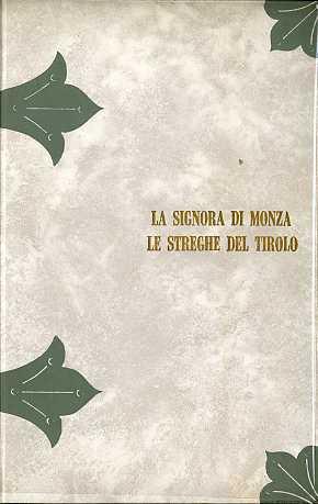 La signora di Monza Le streghe del Tirolo: processi famosi del secolo decimo settimo per la prima volta cavati dalle filze originali - C. Tullio Dandolo - copertina