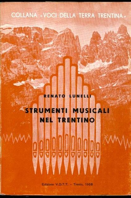 Strumenti musicali nel Trentino. Collana voci della terra trentina 6 - Renato Lunelli - copertina
