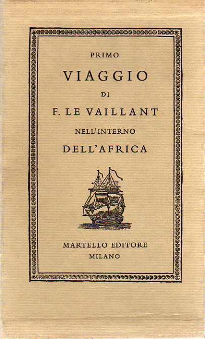 Primo viaggio di F. Le Vaillant nell’interno dell’Africa pel Capo Buona Speranza. Traduzione dall’originale francese di F. Contarini ex patrizio veneto - François Le Vaillant - copertina