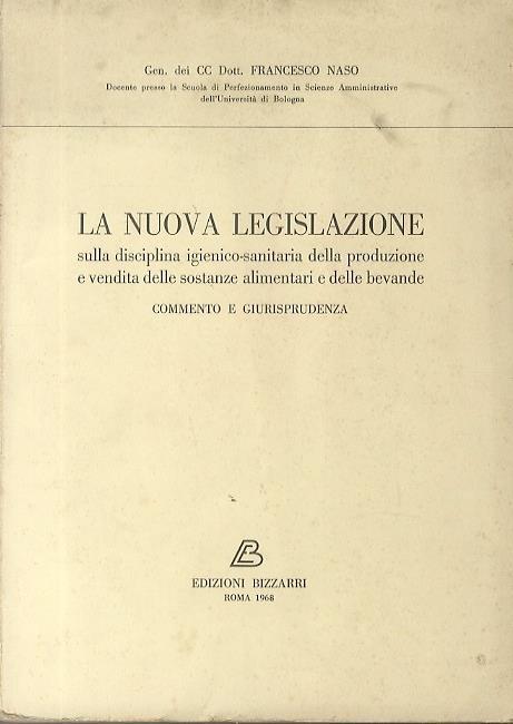 La nuova legislazione sulla disciplina igienico-sanitaria della produzione e vendita delle sostanze alimentari e delle bevande: commento e giurisprudenza - Francesco Naso - copertina