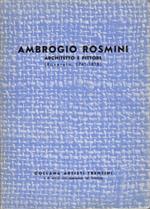Ambrogio Rosmini: architetto e pittore. Collana artisti trentini