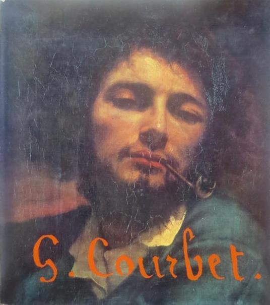 Gustave Courbet: pittore dell’arte viva. Prefazione di Rene Huyghe - Robert Fernier - copertina