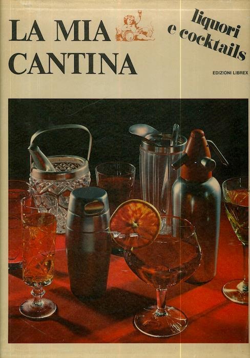 La mia cantina: vini stranieri Il mio bar: liquori e cocktails - copertina