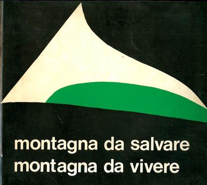 Montagna da salvare, montagna da vivere: mostra nazionale fotografica - Franco De Battaglia - copertina