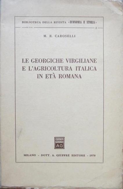Le Georgiche virgiliane e l’agricoltura italica in età romana - Maria R. Caroselli - copertina