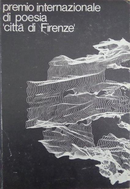 Premio internazionale di poesia ”città di Firenze”. Comune di Firenze, nuovo cenacolo fiorentino - Gino Gerola - copertina
