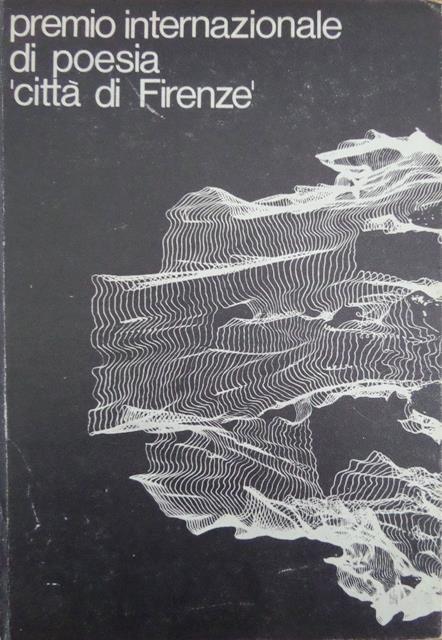 Premio internazionale di poesia ”città di Firenze”. Comune di Firenze, nuovo cenacolo fiorentino - Gino Gerola - copertina