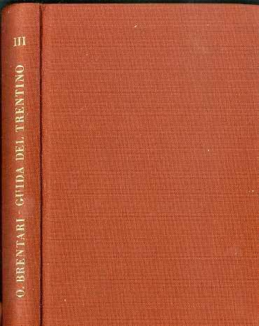Guida del Trentino: Trentino Occidentale. Parte prima: Valli del Sarca e del Chiese - Ottone Brentari - copertina