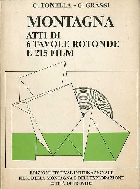 Montagna: atti di 6 tavole rotonde e 215 film - G. Tonella,G. Grassi - copertina