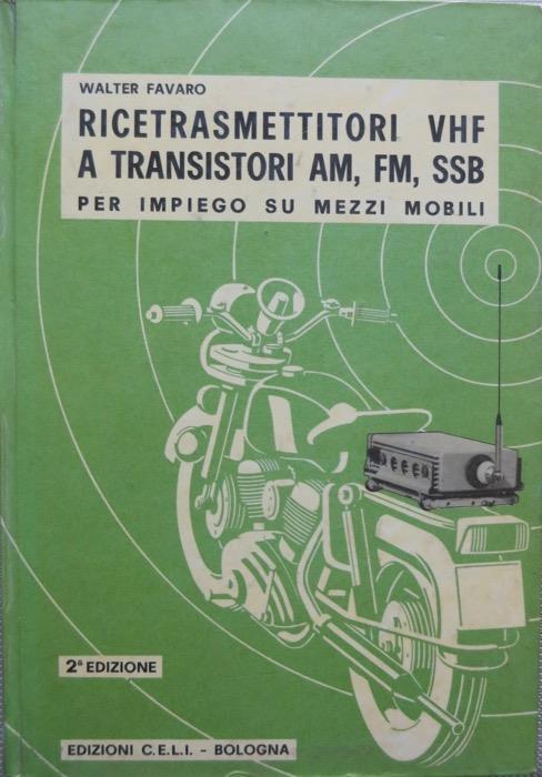 Ricetrasmettitori VHF a transistori AM, FM, SSB, per impiego su mezzi mobili - Walter Favaro - copertina