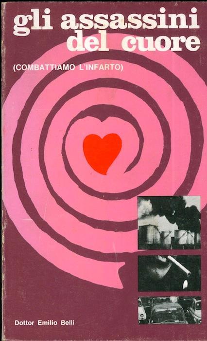 Gli assassini del cuore: combattiamo l’infarto - Emilio Belli - copertina
