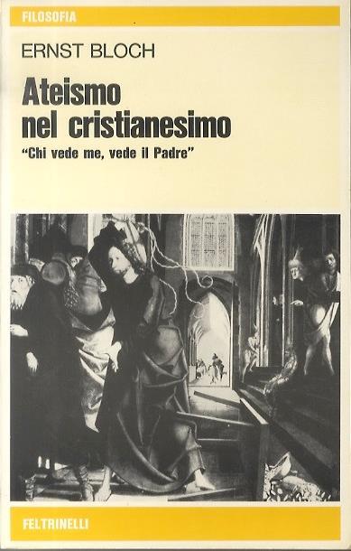 Ateismo nel Cristianesimo: per la religione dell’esodo e del regno - Ernst Bloch - copertina